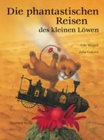 Die phantastischen Reisen des kleinen Löwen Cover des Buches Die phantastischen Reisen des kleinen Löwen (ISBN: 9783314011115)