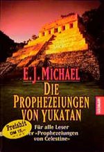 Die Prophezeiung von Yukatan. Cover des Buches Die Prophezeiung von Yukatan. (ISBN: 9783442436392)