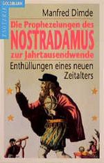 Die Prophezeiungen des Nostradamus zur Jahrtausendwende. Enthüllungen eines neuen Zeitalters. ( Esoterik). Cover des Buches Die Prophezeiungen des Nostradamus zur Jahrtausendwende. Enthüllungen eines neuen Zeitalters. ( Esoterik). (ISBN: 9783442122028)