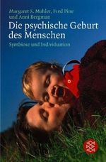 Die psychische Geburt des Menschen Cover des Buches Die psychische Geburt des Menschen (ISBN: 9783596115457)