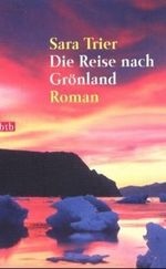Die Reise nach Grönland Cover des Buches Die Reise nach Grönland (ISBN: 9783442728343)