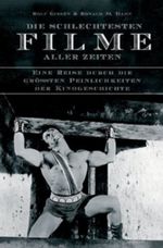 Die schlechtesten Filme aller Zeiten Cover des Buches Die schlechtesten Filme aller Zeiten (ISBN: 9783896025142)