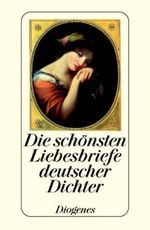 Die schönsten Liebesbriefe deutscher Dichter Cover des Buches Die schönsten Liebesbriefe deutscher Dichter (ISBN: 9783257701647)