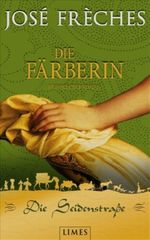 Die Seidenstraße - Die Färberin Cover des Buches Die Seidenstraße - Die Färberin (ISBN: 9783809025115)