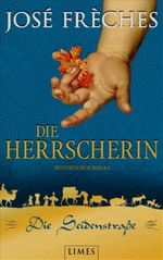 Die Seidenstraße - Die Herrscherin Cover des Buches Die Seidenstraße - Die Herrscherin (ISBN: 9783809025122)