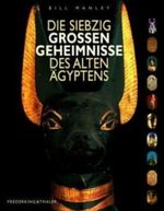 Die siebzig grossen Geheimnisse des Alten Ägyptens Cover des Buches Die siebzig grossen Geheimnisse des Alten Ägyptens (ISBN: 9783894056254)