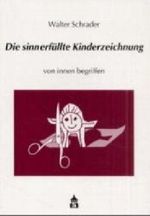Die sinnerfüllte Kinderzeichnung Cover des Buches Die sinnerfüllte Kinderzeichnung (ISBN: 9783896763129)