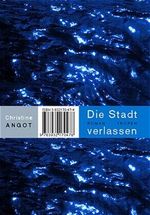 Die Stadt verlassen Cover des Buches Die Stadt verlassen (ISBN: 9783932170508)