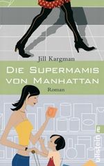 Die Supermamis von Manhattan Cover des Buches Die Supermamis von Manhattan (ISBN: 9783548267722)