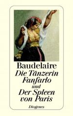 Die Tänzerin Fanfarlo und Der Spleen von Paris Cover des Buches Die Tänzerin Fanfarlo und Der Spleen von Paris (ISBN: 9783257203875)
