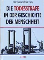 Die Todesstrafe in der Geschichte der Menschheit Cover des Buches Die Todesstrafe in der Geschichte der Menschheit (ISBN: 9783933366344)