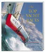 Die Top Yacht Races der Welt Cover des Buches Die Top Yacht Races der Welt (ISBN: 9783893659135)