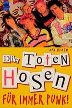 Die Toten Hosen, Für immer Punk! Cover des Buches Die Toten Hosen, Für immer Punk! (ISBN: 9783453128897)