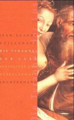 Die Tyrannei der Lust Cover des Buches Die Tyrannei der Lust (ISBN: 9783630880006)