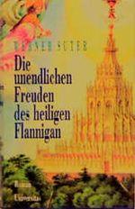 Die unendlichen Freuden des heiligen Flannigan Cover des Buches Die unendlichen Freuden des heiligen Flannigan (ISBN: 9783800413393)