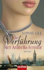 Die Verführung der Arabella Fermor Cover des Buches Die Verführung der Arabella Fermor (ISBN: 9783442467686)