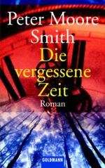 Die vergessene Zeit Cover des Buches Die vergessene Zeit (ISBN: 9783442446353)