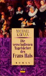 Die verschollenen Tagebücher des Frans Hals. Cover des Buches Die verschollenen Tagebücher des Frans Hals. (ISBN: 9783746611594)