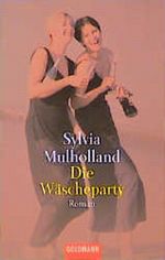 Die Wäscheparty. Cover des Buches Die Wäscheparty. (ISBN: 9783442444069)