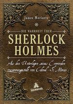 Die Wahrheit über Sherlock Holmes Cover des Buches Die Wahrheit über Sherlock Holmes (ISBN: 9783821836881)