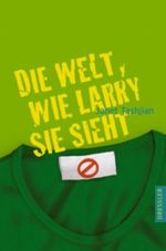 Die Welt, wie Larry sie sieht Cover des Buches Die Welt, wie Larry sie sieht (ISBN: 9783791519944)