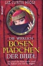 Die wirklich bösen Mädchen der Bibel Cover des Buches Die wirklich bösen Mädchen der Bibel (ISBN: 9783765513237)