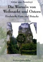 Die Wurzeln von Weihnacht und Ostern Cover des Buches Die Wurzeln von Weihnacht und Ostern (ISBN: 9783894231323)