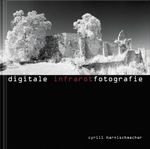 Digitale Infrarotfotografie Cover des Buches Digitale Infrarotfotografie (ISBN: 9783981229301)