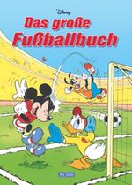 Disney - Das grosse Fussballbuch Cover des Buches Disney - Das grosse Fussballbuch (ISBN: 9783821230672)