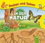 Drehen und Sehen - In der Natur Cover des Buches Drehen und Sehen - In der Natur (ISBN: 9783867750455)