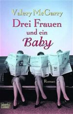 Drei Frauen und ein Baby Cover des Buches Drei Frauen und ein Baby (ISBN: 9783404149803)