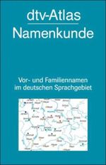 dtv - Atlas Namenkunde. Vor- und Familiennamen im deutschen Sprachgebiet. Cover des Buches dtv - Atlas Namenkunde. Vor- und Familiennamen im deutschen Sprachgebiet. (ISBN: 9783423032346)