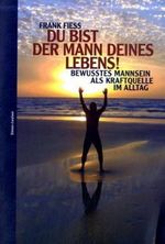 Du bist der Mann deines Lebens! Cover des Buches Du bist der Mann deines Lebens! (ISBN: 9783922389989)