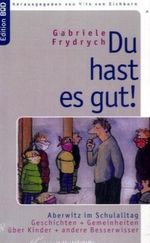 Du hast es gut! Cover des Buches Du hast es gut! (ISBN: 9783833451263)