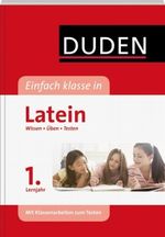 Duden - Einfach klasse in - Latein 1. Lernjahr Cover des Buches Duden - Einfach klasse in - Latein 1. Lernjahr (ISBN: 9783411727216)