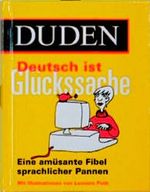 Duden Deutsch ist Glückssache Cover des Buches Duden Deutsch ist Glückssache (ISBN: 9783411704811)