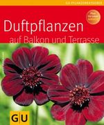 Duftpflanzen für Balkon und Terrasse Cover des Buches Duftpflanzen für Balkon und Terrasse (ISBN: 9783833813719)