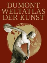 Dumont Weltatlas der Kunst Cover des Buches Dumont Weltatlas der Kunst (ISBN: 9783832153335)