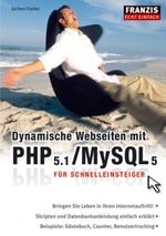 Dynamische Webseiten mit PHP 5.1 /MySQL 5 für Schnelleinsteiger Cover des Buches Dynamische Webseiten mit PHP 5.1 /MySQL 5 für Schnelleinsteiger (ISBN: 9783772363306)