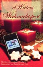 eWriters Weihnachtspost: 16 mehr oder weniger besinnliche Geschichten und Gedichte zum Fest Cover des Buches eWriters Weihnachtspost: 16 mehr oder weniger besinnliche Geschichten und Gedichte zum Fest (ISBN: 9783847650607)