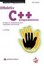Effektiv C++ programmieren. 50 Wege zur Verbesserung Ihrer Programme und Entwürfe Cover des Buches Effektiv C++ programmieren. 50 Wege zur Verbesserung Ihrer Programme und Entwürfe (ISBN: 9783827322982)
