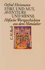 Ehre und Mut, Aventiure und Minne Cover des Buches Ehre und Mut, Aventiure und Minne (ISBN: 9783406398827)