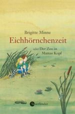 Eichhörnchenzeit oder Der Zoo in Mamas Kopf Cover des Buches Eichhörnchenzeit oder Der Zoo in Mamas Kopf (ISBN: 9783794160211)
