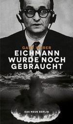 Eichmann wurde noch gebraucht Cover des Buches Eichmann wurde noch gebraucht (ISBN: 9783360021380)