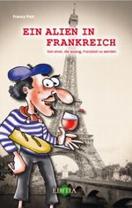 Ein Alien in Frankreich Cover des Buches Ein Alien in Frankreich (ISBN: 9783943450002)