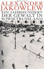 Ein Jahrhundert der Gewalt in Sowjetrusslund Cover des Buches Ein Jahrhundert der Gewalt in Sowjetrusslund (ISBN: 9783827005472)