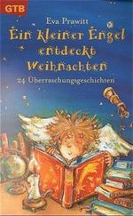 Ein kleiner Engel entdeckt Weihnachten Cover des Buches Ein kleiner Engel entdeckt Weihnachten (ISBN: 9783579015347)