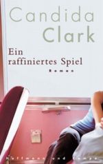 Ein raffiniertes Spiel Cover des Buches Ein raffiniertes Spiel (ISBN: 9783455008630)