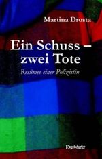 Ein Schuss – zwei Tote. Resümee einer Polizistin Cover des Buches Ein Schuss – zwei Tote. Resümee einer Polizistin (ISBN: 9783869016924)