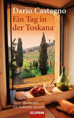 Ein Tag in der Toskana Cover des Buches Ein Tag in der Toskana (ISBN: 9783442465330)